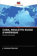 Cuba, Roulette Russe d'Amerique