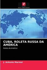 Cuba, Roleta Russa Da America