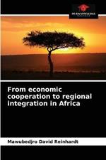 From economic cooperation to regional integration in Africa