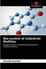 Bio-control of Industrial Biofilms