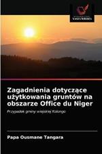 Zagadnienia dotyczace uzytkowania gruntow na obszarze Office du Niger