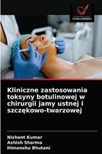 Kliniczne zastosowania toksyny botulinowej w chirurgii jamy ustnej i szczekowo-twarzowej