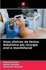 Usos clinicos da toxina botulinica em cirurgia oral e maxilofacial