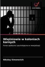 Wiezniowie w koloniach karnych