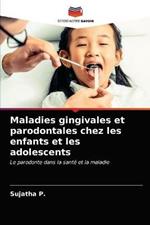 Maladies gingivales et parodontales chez les enfants et les adolescents