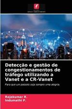 Deteccao e gestao de congestionamentos de trafego utilizando a Vanet e a CR-Vanet