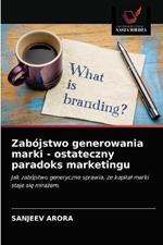 Zabojstwo generowania marki - ostateczny paradoks marketingu