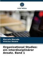 Organizational Studies: ein interdisziplinarer Ansatz. Band 1