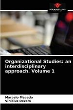 Organizational Studies: an interdisciplinary approach. Volume 1