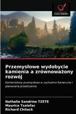 Przemyslowe wydobycie kamienia a zrownowazony rozwoj