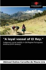 A loyal vassal of El Rey.