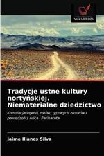 Tradycje ustne kultury nortynskiej. Niematerialne dziedzictwo