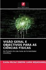 Visao Geral E Objectivos Para as Ciencias Fisicas