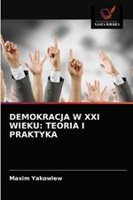 Demokracja W XXI Wieku: Teoria I Praktyka