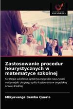 Zastosowanie procedur heurystycznych w matematyce szkolnej