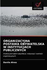 Organizacyjna Postawa Obywatelska W Instytucjach Publicznych