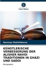 Kunstlerische Verbesserung Der Alisher Navoi Traditionen in Ghazi Und Sadoi