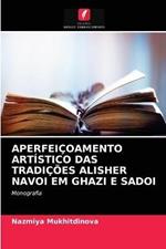 Aperfeicoamento Artistico Das Tradicoes Alisher Navoi Em Ghazi E Sadoi