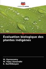 Evaluation biologique des plantes indigenes