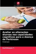 Avaliar as alteracoes diurnas nas capacidades cognitivas para a doenca de Parkinson