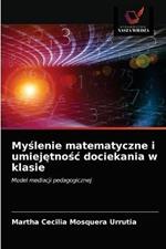 Myslenie matematyczne i umiejetnosc dociekania w klasie