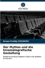 Der Mythos und die kinematografische Gestaltung