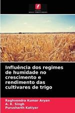 Influencia dos regimes de humidade no crescimento e rendimento das cultivares de trigo