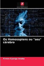 Os Homosapiens ou seu cerebro