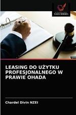 Leasing Do UZytku Profesjonalnego W Prawie Ohada