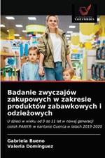 Badanie zwyczajow zakupowych w zakresie produktow zabawkowych i odziezowych