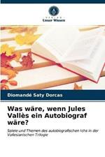 Was ware, wenn Jules Valles ein Autobiograf ware?