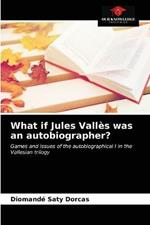 What if Jules Valles was an autobiographer?