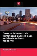 Desenvolvimento da iluminacao publica num ambiente urbano moderno