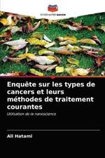 Enquete sur les types de cancers et leurs methodes de traitement courantes