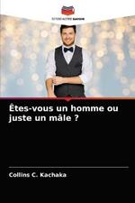 Etes-vous un homme ou juste un male ?