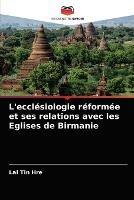 L'ecclesiologie reformee et ses relations avec les Eglises de Birmanie