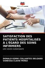 Satisfaction Des Patients Hospitalises A l'Egard Des Soins Infirmiers