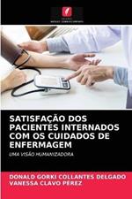 Satisfacao DOS Pacientes Internados Com OS Cuidados de Enfermagem