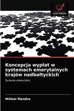 Koncepcja wyplat w systemach emerytalnych krajow nadbaltyckich