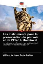 Les instruments pour la preservation du pouvoir et de l'Etat a Machiavel