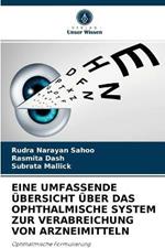 Eine Umfassende UEbersicht UEber Das Ophthalmische System Zur Verabreichung Von Arzneimitteln