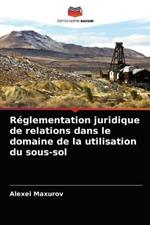 Reglementation juridique de relations dans le domaine de la utilisation du sous-sol