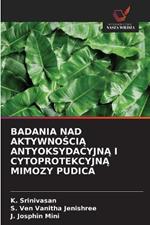 Badania Nad AktywnoSciA AntyoksydacyjnA I CytoprotekcyjnA Mimozy Pudica