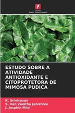 Estudo Sobre a Atividade Antioxidante E Citoprotetora de Mimosa Pudica