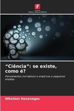 Ciencia: se existe, como e?