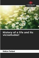 History of a life and its vicissitudes!