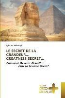 Le Secret de la Grandeur... Greatness Secret...