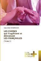 LES CHOSES qui fragilisent et detruisent LES FIANCAILLES (Tome 2)