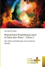 Mouvement Prophetique pour le Salut des Ames: Tome 2