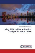 Using SMA cables in friction damper in metal brace